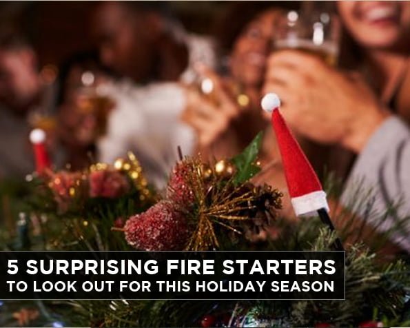 5 Surprising Fire Starters to Look Out For This Holiday Season