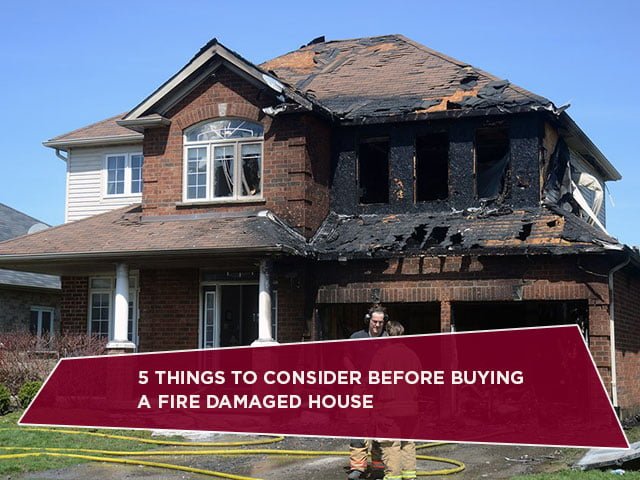 5 Things To Consider Before Buying A Fire Damaged House