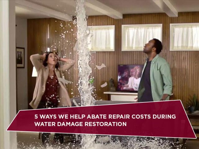 5 Ways We Help Abate Repair Costs During Water Damage Restoration