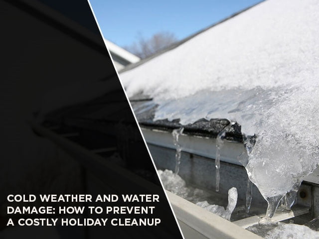 Cold Weather and Water Damage: How to Prevent a Costly Holiday Cleanup