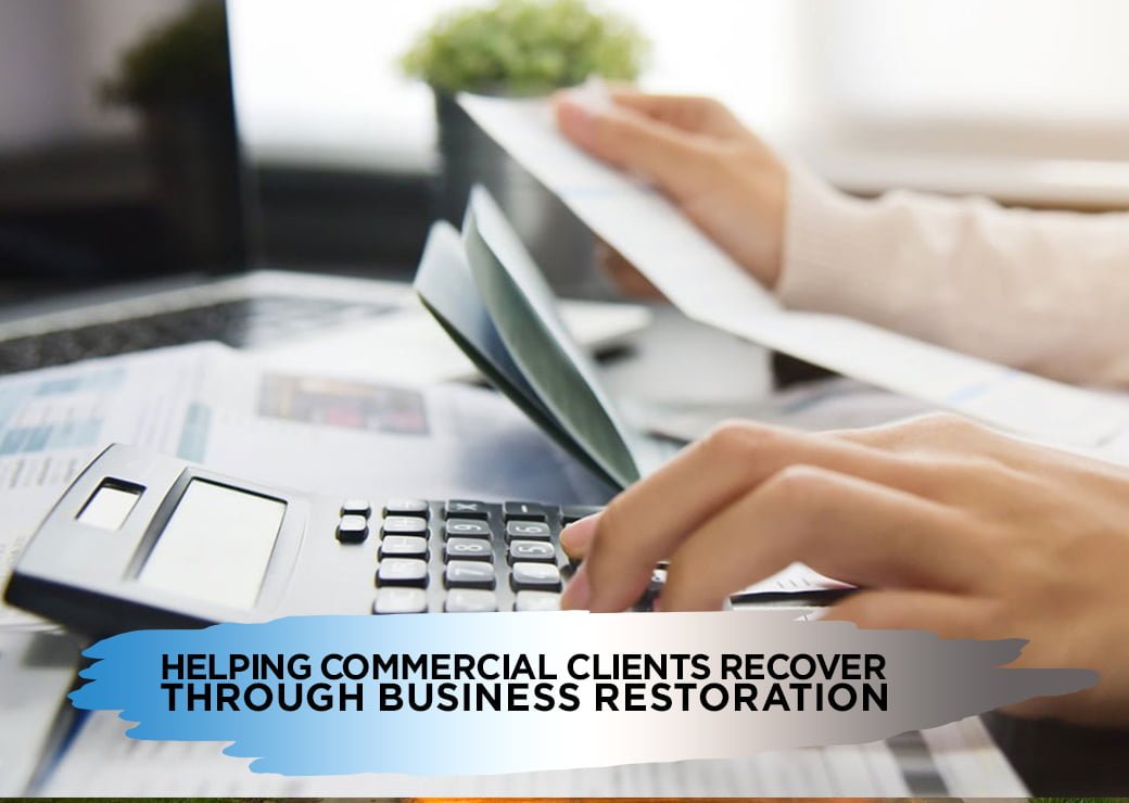 Helping Commercial Clients Recover Through Business Restoration