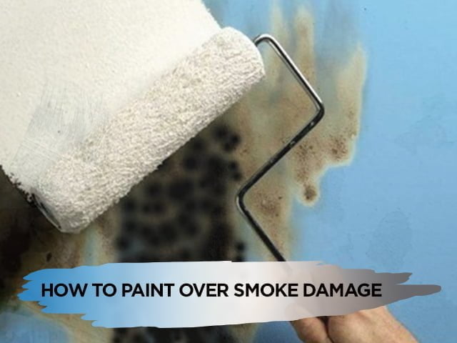 How to Paint Over Smoke Damage