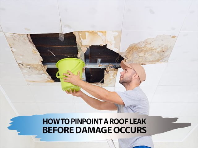 How to Pinpoint a Roof Leak Before Damage Occurs