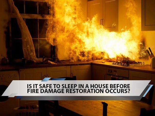 Is It Safe To Sleep In A House Before Fire Damage Restoration Occurs?