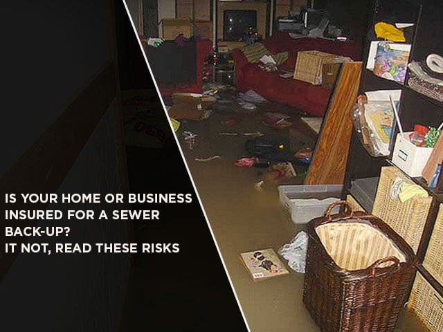 Is Your Home Or Business Insured For A Sewer Back-Up? It Not, Read These Risks