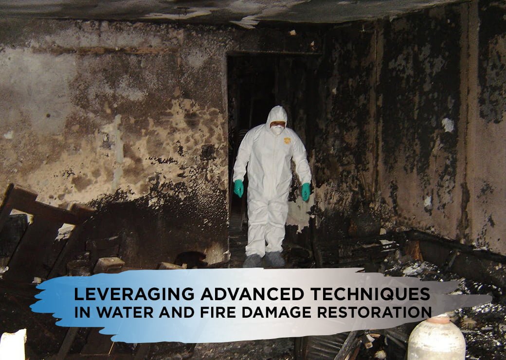 Leveraging Advanced Techniques in Water and Fire Damage Restoration