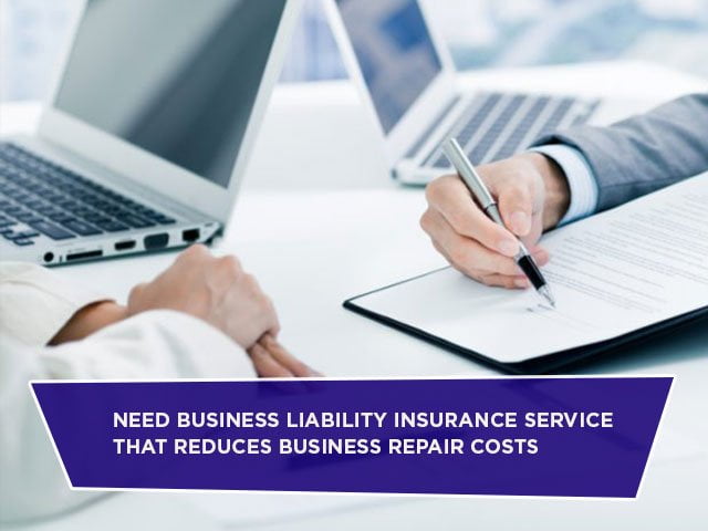 Need Business Liability Insurance Service That Reduces Business Repair Costs
