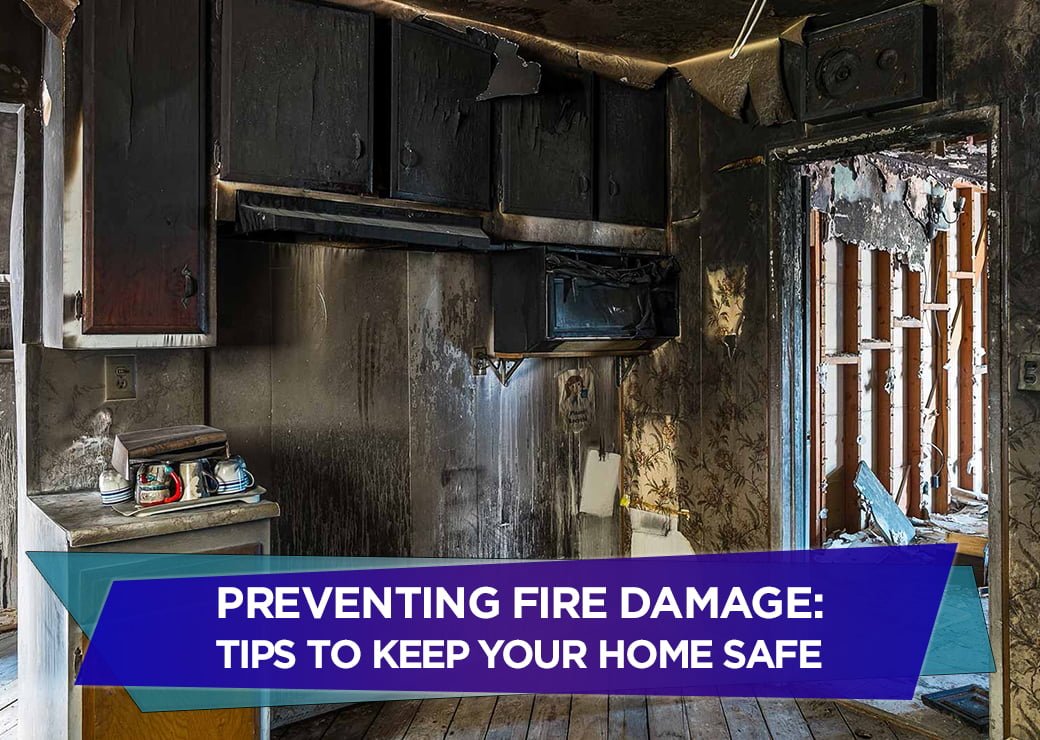 Preventing Fire Damage: Tips to Keep Your Home Safe