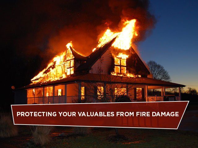Protecting Your Valuables from Fire Damage