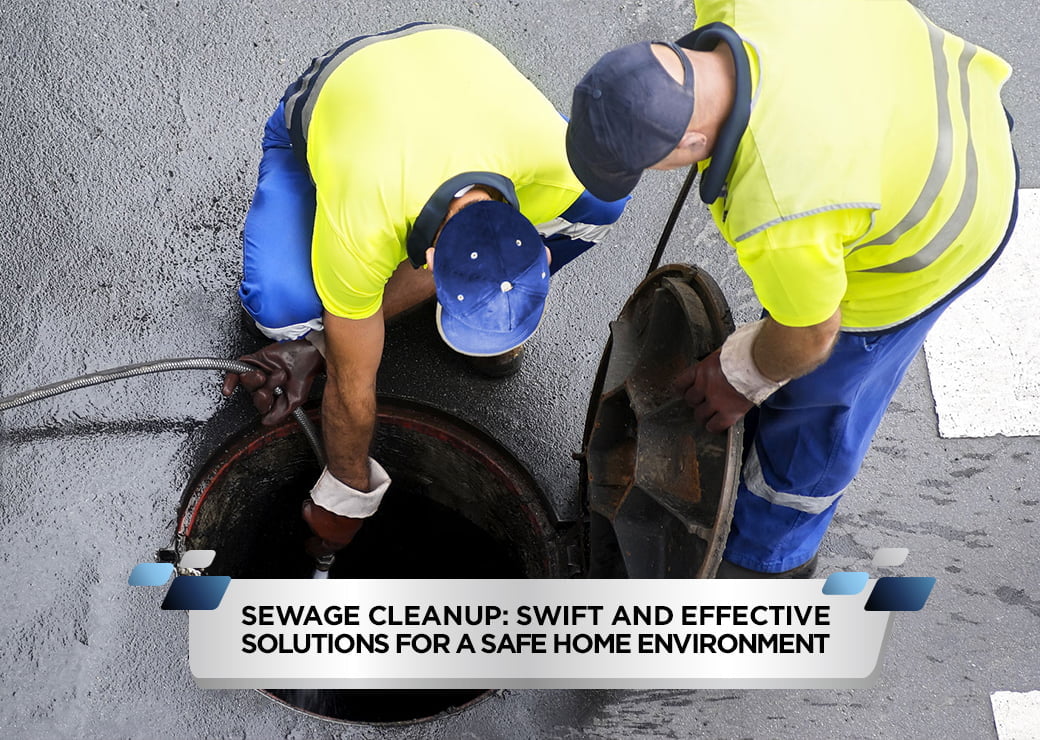Sewage Cleanup: Swift and Effective Solutions for a Safe Home Environment