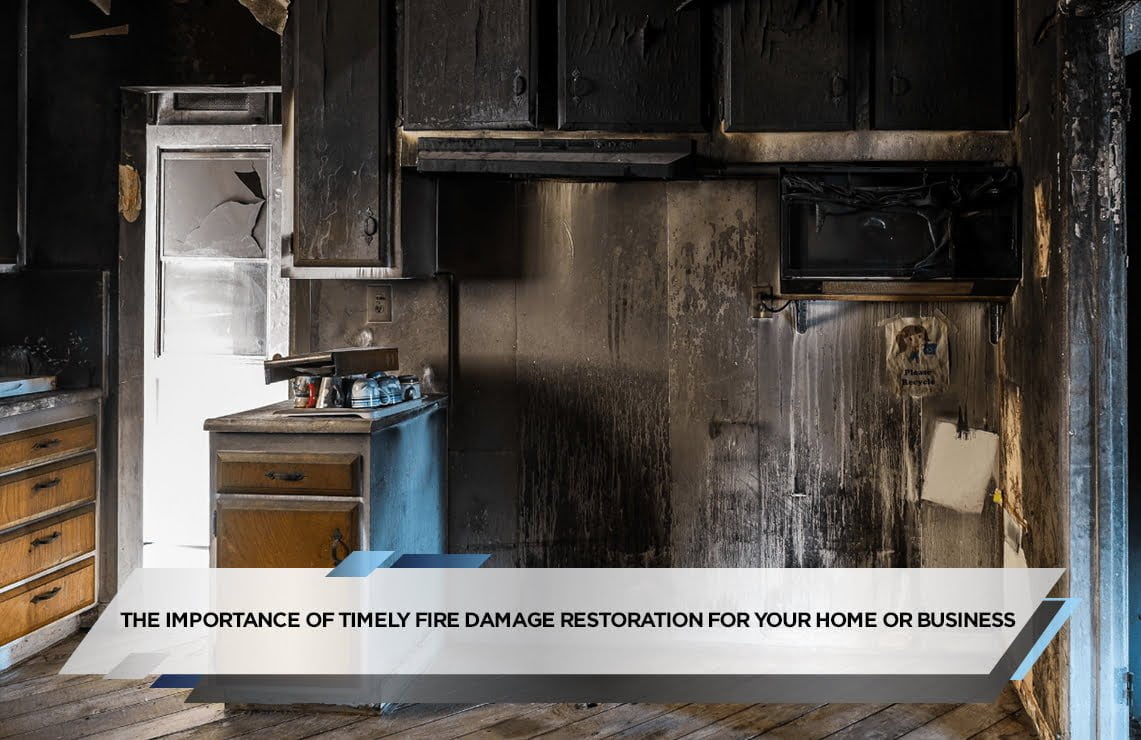 The Importance of Timely Fire Damage Restoration for Your Home or Business