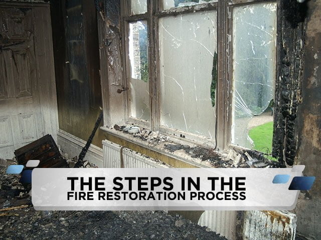 The Steps in the Fire Restoration Process