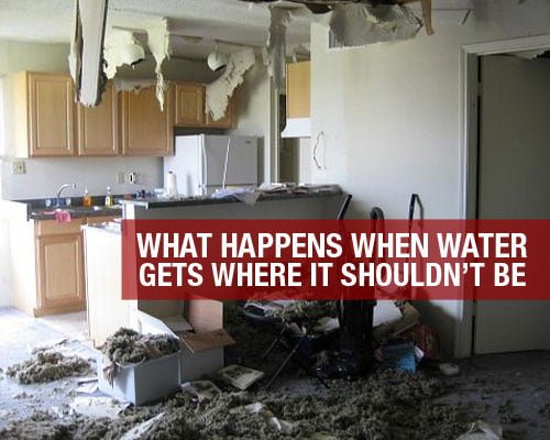 Water, Water Everywhere: What Happens When Water Gets Where It Shouldn’t Be