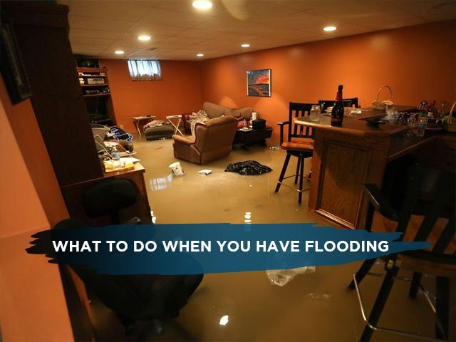 What To Do When You Have Flooding
