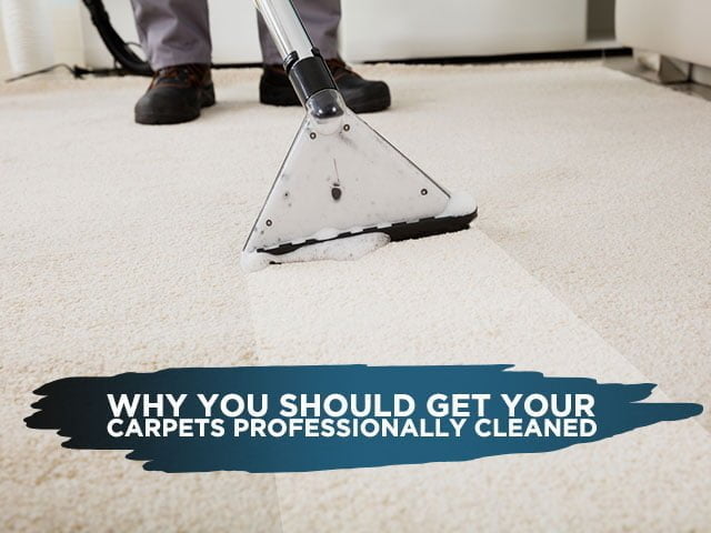 Why You Should Get Your Carpets Professionally Cleaned