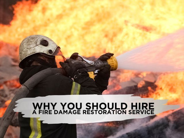 Why You Should Hire a Fire Damage Restoration Service