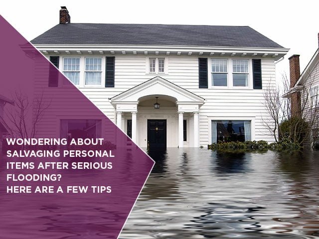 Wondering About Salvaging Personal Items After Serious Flooding? Here Are A Few Tips