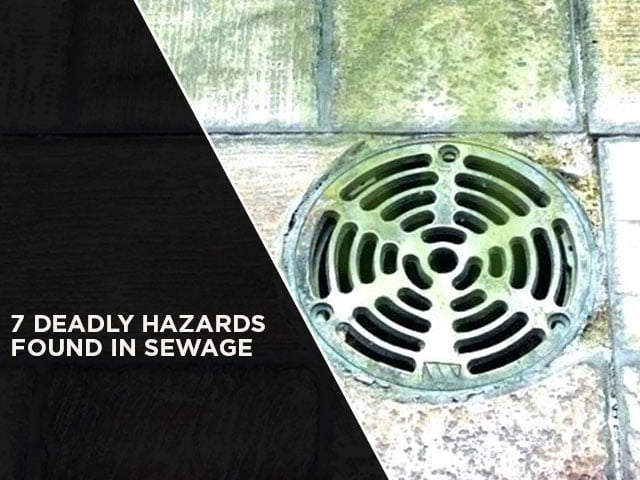 7 Deadly Hazards Found In Sewage