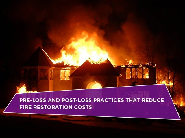 Pre-Loss And Post-Loss Practices That Reduce Fire Restoration Costs