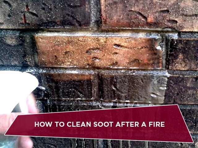 HOW TO CLEAN SOOT AFTER A FIRE